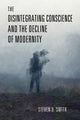 Book cover of: Disintegrating Conscience and the Decline of Modernity. By: Steven D. Smith - undifferentiated