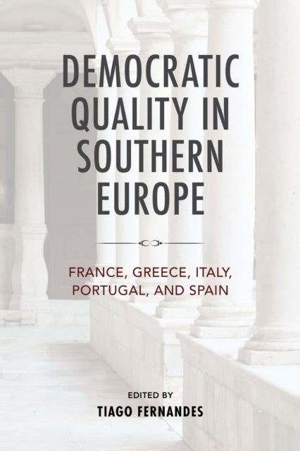 Book cover of: Democratic Quality in Southern Europe. By: Tiago Fernandes