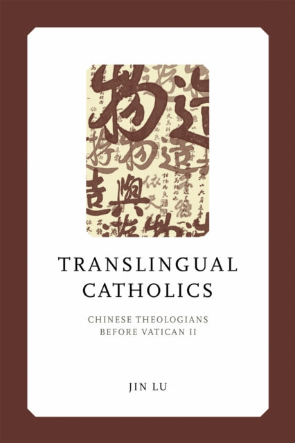Book cover of: Translingual Catholics. By: Jin Lu