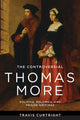 Book cover of: Controversial Thomas More. By: Travis Curtright