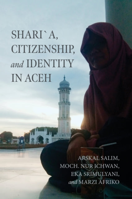 Book cover of: Shari´a, Citizenship, and Identity in Aceh