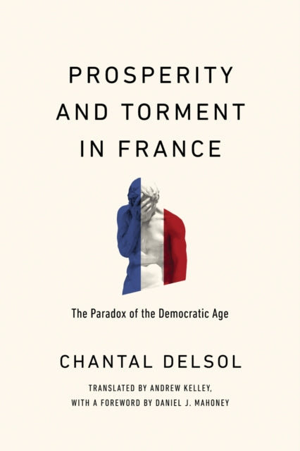 Book cover of: Prosperity and Torment in France. By: Chantal Delsol