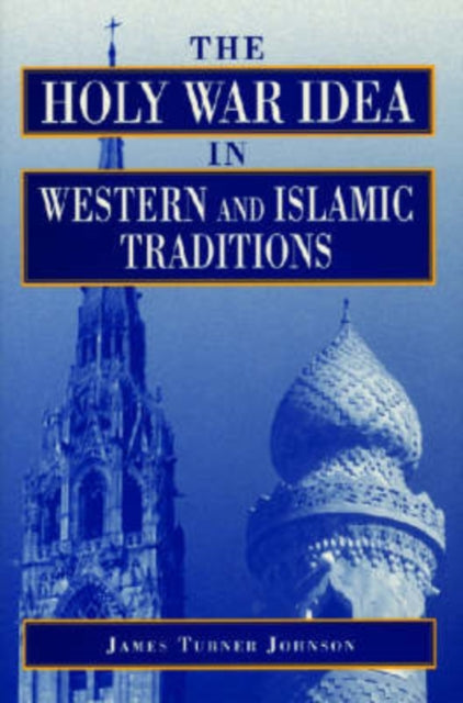 Book cover of: Holy War Idea in Western and Islamic Traditions
