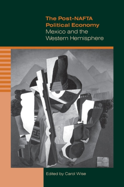 Book cover of: Post-NAFTA Political Economy. By: Carol Wise