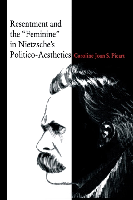 Book cover of: Resentment and the “Feminine” in Nietzsche’s Politico-Aesthetics