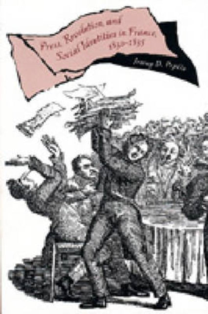 Book cover of: Press, Revolution, and Social Identities in France, 1830–1835. By: Jeremy D. Popkin