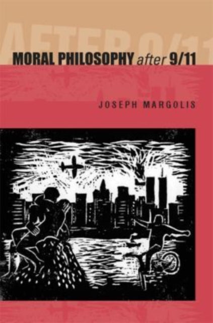 Book cover of: Moral Philosophy After 9/11. By: Joseph Margolis