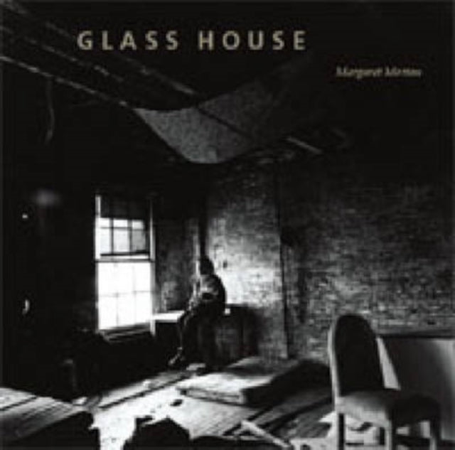 Book cover of: Glass House. By: Margaret Morton