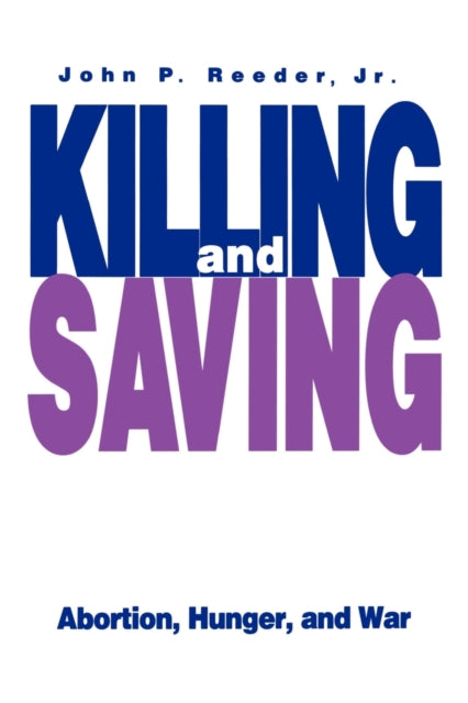 Book cover of: Killing and Saving. By: John P. Reeder