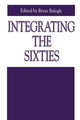 Book cover of: Integrating the Sixties. By: Brian Balogh