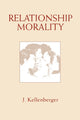 Book cover of: Relationship Morality. By: James Kellenberger