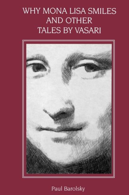 Book cover of: Why Mona Lisa Smiles and Other Tales by Vasari. By: Paul Barolsky
