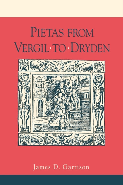 Book cover of: Pietas from Vergil to Dryden. By: James D. Garrison