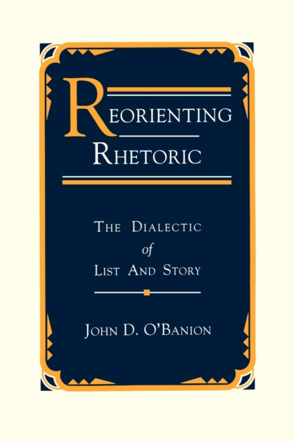 Book cover of: Reorienting Rhetoric. By: John D. O'Banion