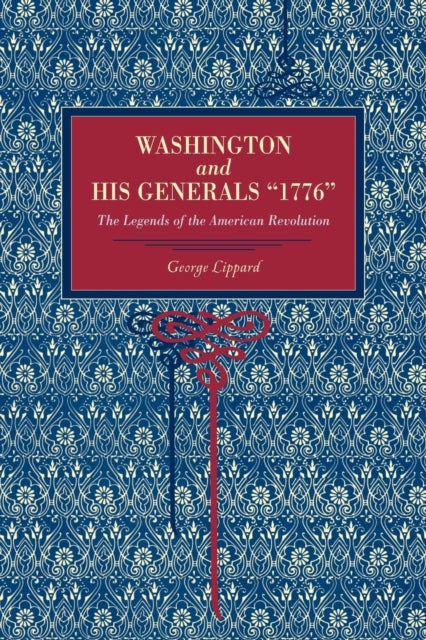 Book cover of: Washington and His Generals, “1776”. By: George Lippard