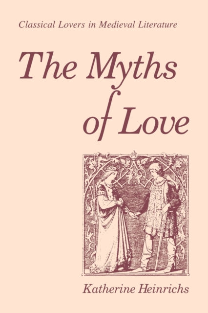 Book cover of: Myths of Love. By: Katherine Heinrichs