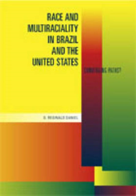 Book cover of: Race and Multiraciality in Brazil and the United States. By: G. Reginald Daniel