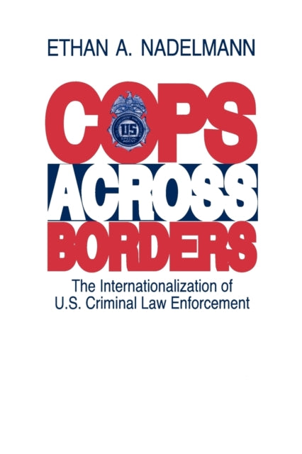 Book cover of: Cops Across Borders. By: Ethan A. Nadelmann