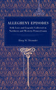 Book cover of: Allegheny Episodes. By: Henry, W Shoemaker