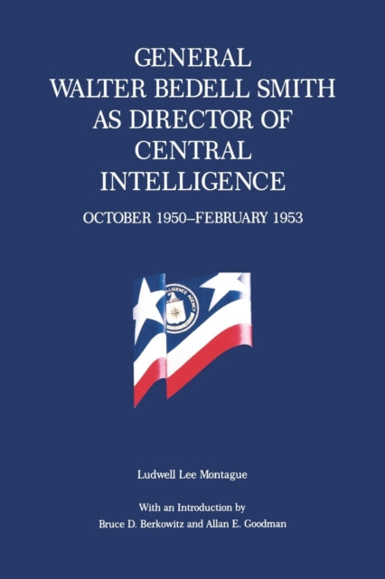 Book cover of: General Walter Bedell Smith as Director of Central Intelligence, October 1950–February 1953. By: Ludwell Lee Montague