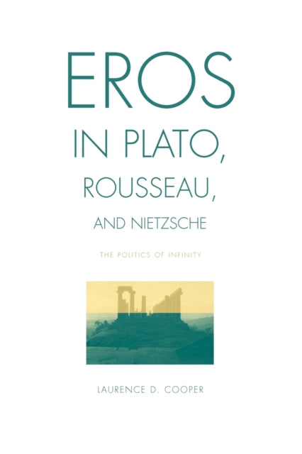 Book cover of: Eros in Plato, Rousseau, and Nietzsche. By: Laurence D. Cooper