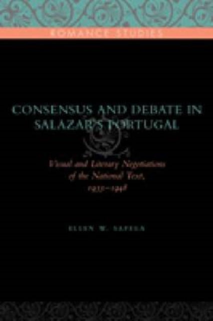 Book cover of: Consensus and Debate in Salazar's Portugal. By: Ellen W. Sapega