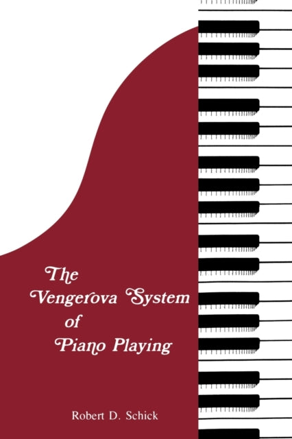 Book cover of: Vengerova System of Piano Playing. By: Robert D. Schick