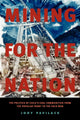 Book cover of: Mining for the Nation. By: Jody Pavilack