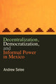 Book cover of: Decentralization, Democratization, and Informal Power in Mexico. By: Andrew Selee