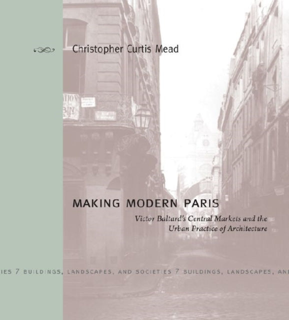 Book cover of: Making Modern Paris. By: Christopher Curtis Mead