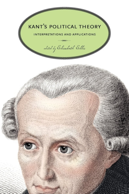 Book cover of: Kant’s Political Theory. By: Elisabeth Ellis