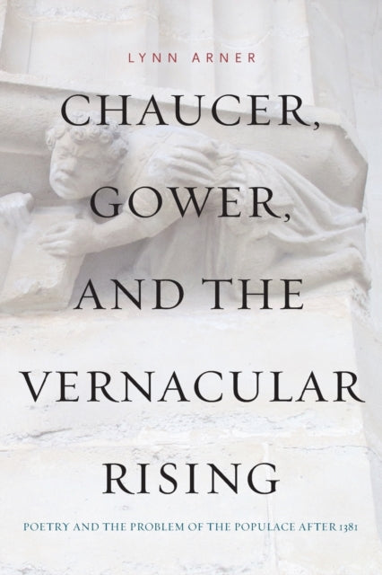 Book cover of: Chaucer, Gower, and the Vernacular Rising. By: Lynn Arner