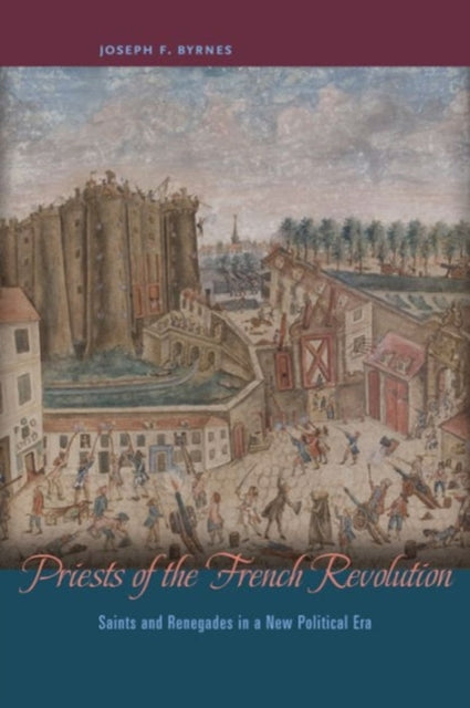 Book cover of: Priests of the French Revolution. By: Byrnes, Joseph F.