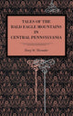 Book cover of: Tales of the Bald Eagle Mountains in Central Pennsylvania. By: Henry Shoemaker