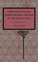 Book cover of: Some Pennsylvania Women During the War of the Revolution. By: William Henry Egle