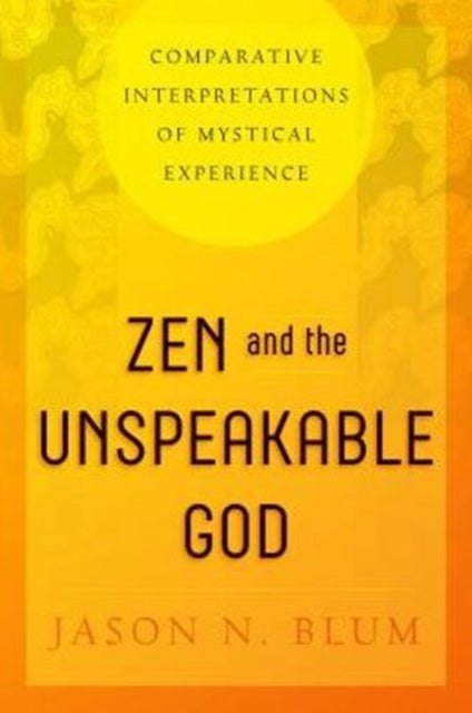 Book cover of: Zen and the Unspeakable God. By: Jason N. Blum