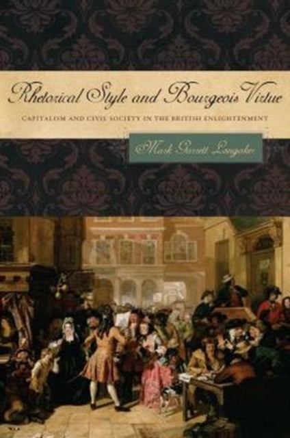 Book cover of: Rhetorical Style and Bourgeois Virtue. By: Mark Garrett Longaker