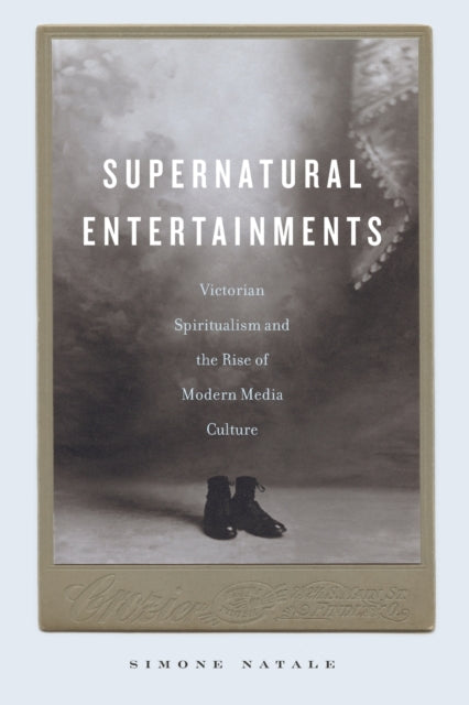 Book cover of: Supernatural Entertainments. By: Simone Natale