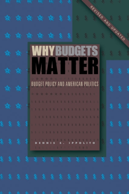 Book cover of: Why Budgets Matter. By: Dennis S. Ippolito