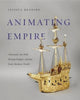 Book cover of: Animating Empire. By: Jessica Keating