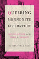 Book cover of: Queering Mennonite Literature. By: Daniel Shank Cruz
