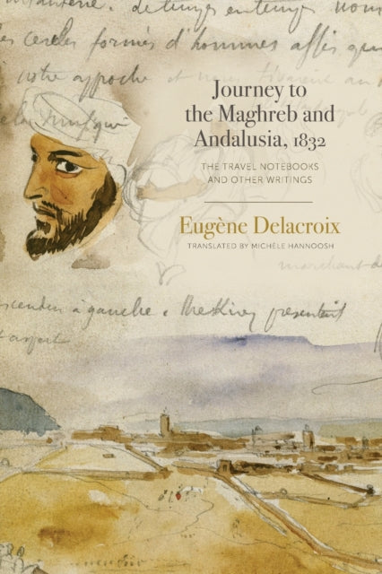 Book cover of: Journey to the Maghreb and Andalusia, 1832. By: Eugène Delacroix