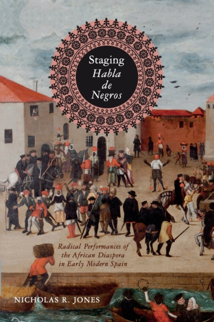 Book cover of: Staging Habla de Negros. By: Nicholas R. Jones