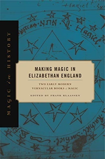 Book cover of: Making Magic in Elizabethan England. By: Frank Klaassen