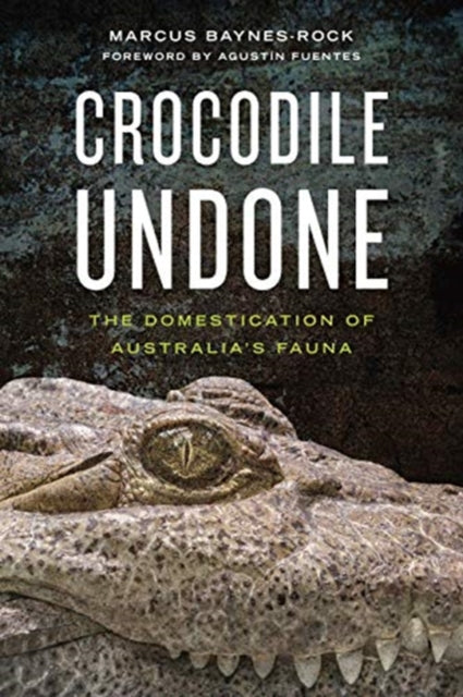 Book cover of: Crocodile Undone. By: Marcus Baynes-Rock