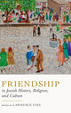 Book cover of: Friendship in Jewish History, Religion, and Culture. By: Lawrence Fine