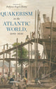 Book cover of: Quakerism in the Atlantic World, 1690–1830. By: Robynne Rogers Healey