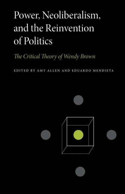 Book cover of: Power, Neoliberalism, and the Reinvention of Politics. By: Amy Allen