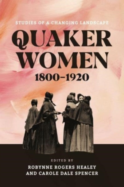 Book cover of: Quaker Women, 1800–1920. By: Robynne Rogers Healey