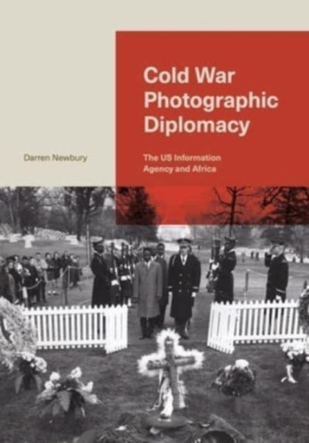 Book cover of: Cold War Photographic Diplomacy. By: Darren Newbury